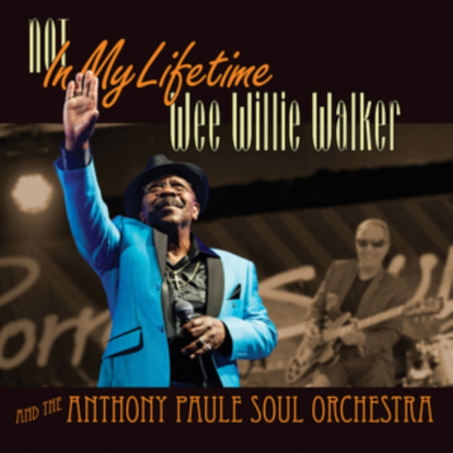 Walker, Wee Willie & The Anthony Paule Soul Orchestra 'Not In My Lifetime' Vinyl Record LP - Sentinel Vinyl