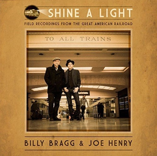 Bragg,Billy / Henry,Joe Shine A Light: Field Recordings From The Great American Railroad Vinyl Record LP