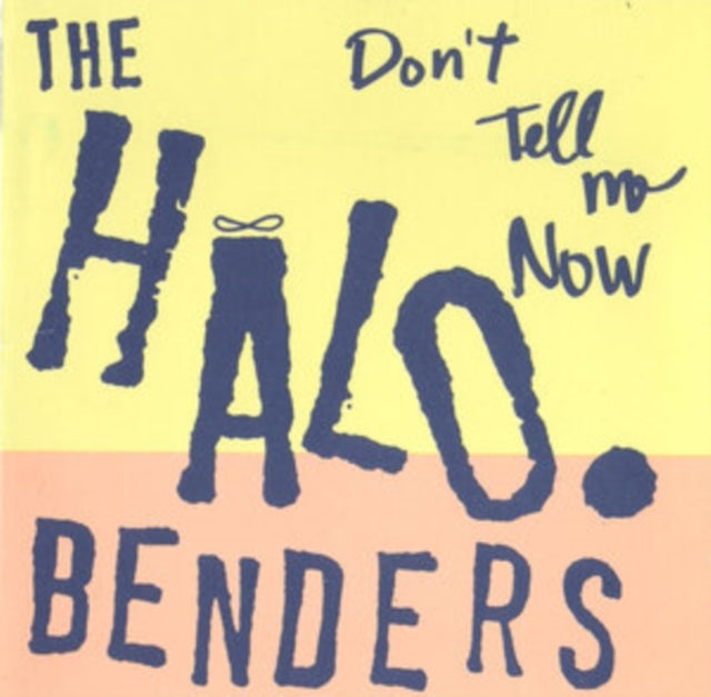 Halo Benders 'Don'T Tell Me Now' Vinyl Record LP