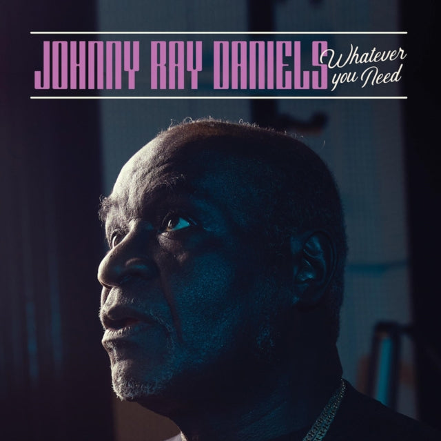 Daniels, Johnny Ray 'Whatever You Need' Vinyl Record LP - Sentinel Vinyl