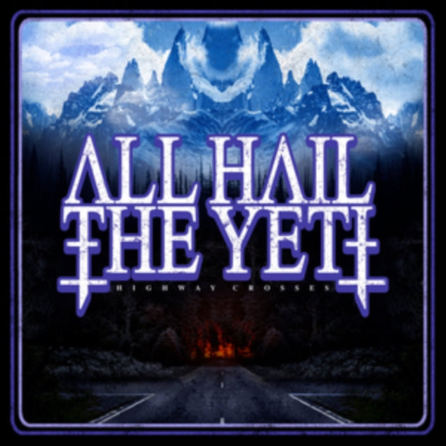 All Hail The Yeti 'Highway Crosses' Vinyl Record LP - Sentinel Vinyl