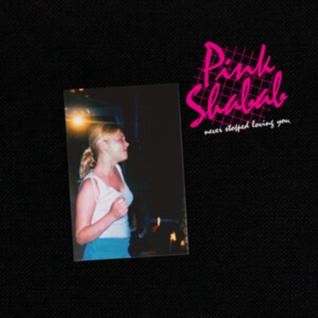 Pink Shabab 'Never Stopped Loving You' Vinyl Record LP - Sentinel Vinyl