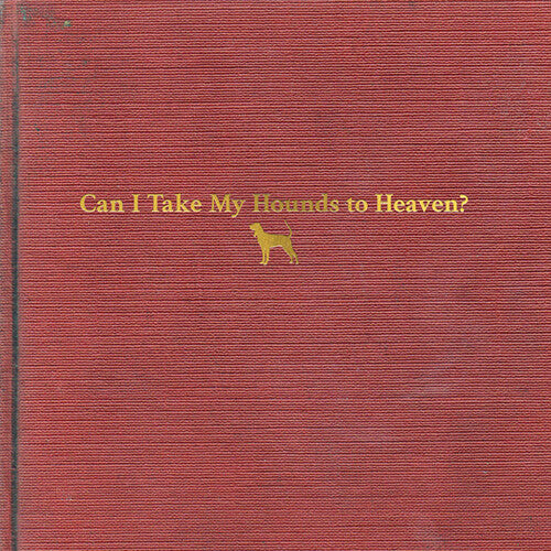 Tyler Childers 'Can I Take My Hounds To Heaven' Vinyl Record LP - Sentinel Vinyl
