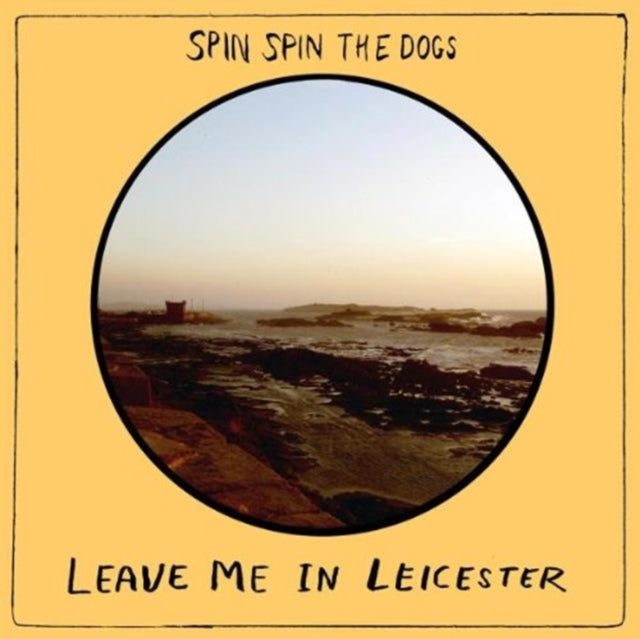 Spin Spin The Dogs 'Leave Me In Leicester' Vinyl Record LP
