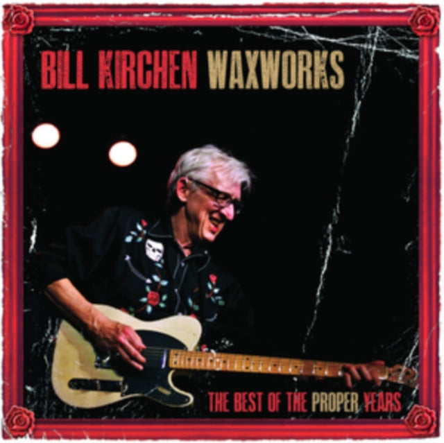Kirchen, Bill 'Waxworks - The Best Of The Proper Years' Vinyl Record LP