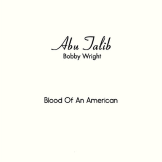 Abu Talib (Bobby Wright) 'Blood Of An American B/W Everyone Should Have His Day' Vinyl Record LP