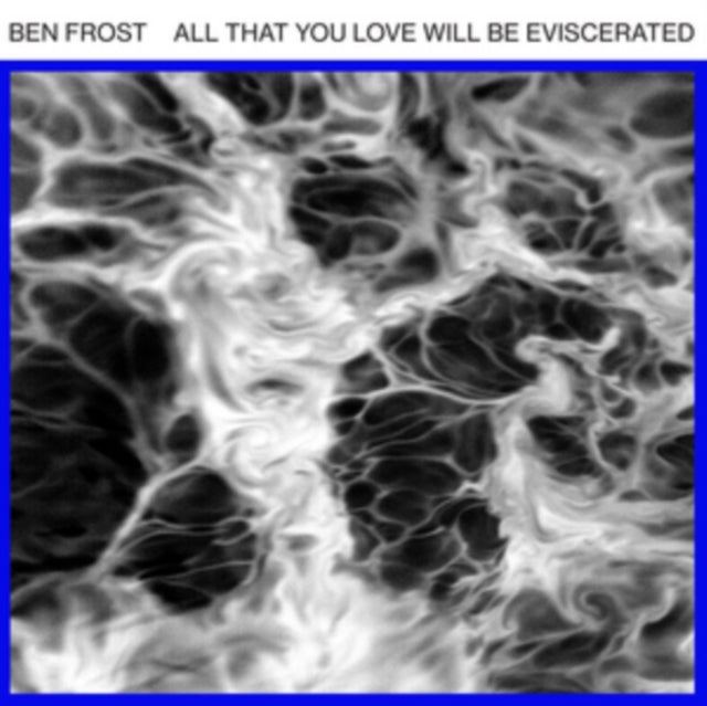 Frost, Ben 'All That You Love Will Be Eviscerated Ep' Vinyl Record LP