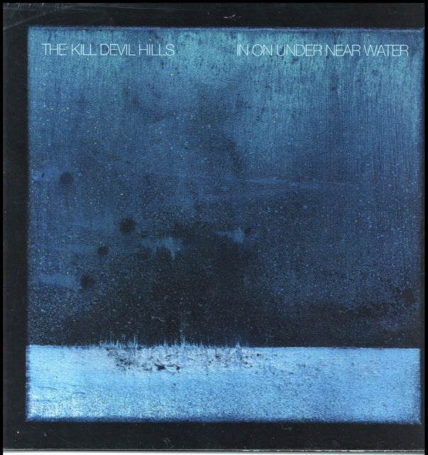 Kill Devil Hills 'In On Under Near Water' Vinyl Record LP